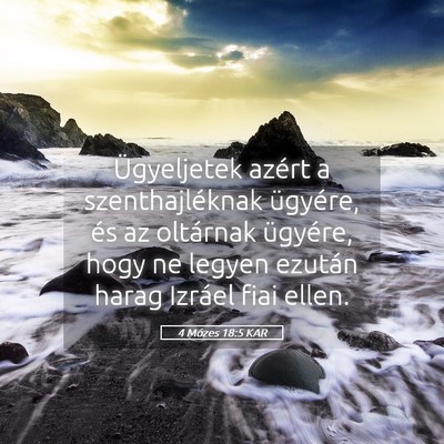 Picture 05 - 4 Mózes 18:5 KAR - Ügyeljetek azért a szenthajléknak ügyére, - Bible Verse Picture