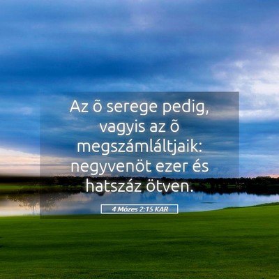 Picture 05 - 4 Mózes 2:15 KAR - Az õ serege pedig, vagyis az õ - Bible Verse Picture
