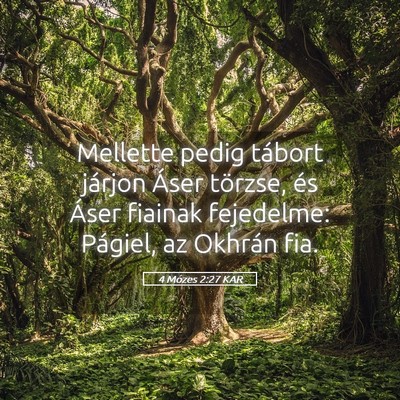 Picture 05 - 4 Mózes 2:27 KAR - Mellette pedig tábort járjon Áser törzse, és - Bible Verse Picture