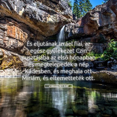 Picture 05 - 4 Mózes 20:1 KAR - És eljutának Izráel fiai, az egész - Bible Verse Picture