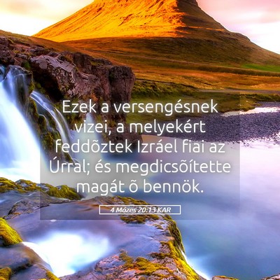 Picture 05 - 4 Mózes 20:13 KAR - Ezek a versengésnek vizei, a melyekért - Bible Verse Picture