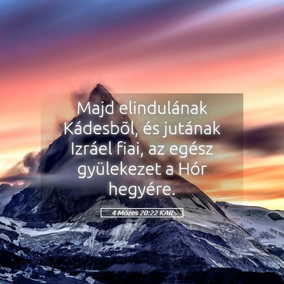 Picture 05 - 4 Mózes 20:22 KAR - Majd elindulának Kádesbõl, és jutának - Bible Verse Picture