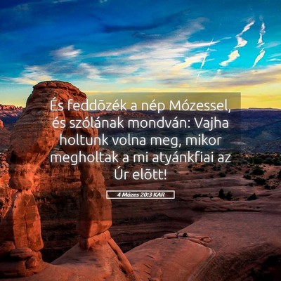 Picture 05 - 4 Mózes 20:3 KAR - És feddõzék a nép Mózessel, és szólának - Bible Verse Picture