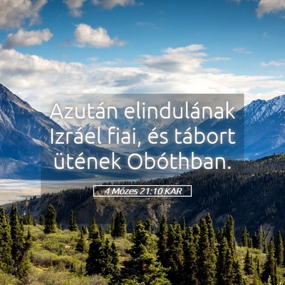 Picture 05 - 4 Mózes 21:10 KAR - Azután elindulának Izráel fiai, és tábort - Bible Verse Picture