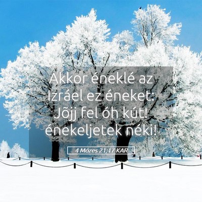 Picture 05 - 4 Mózes 21:17 KAR - Akkor éneklé az Izráel ez éneket: Jõjj fel - Bible Verse Picture