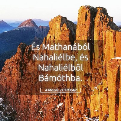 Picture 05 - 4 Mózes 21:19 KAR - És Mathanából Nahaliélbe, és Nahaliélbõl - Bible Verse Picture
