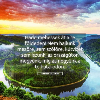 Picture 05 - 4 Mózes 21:22 KAR - Hadd mehessek át a te földeden! Nem hajlunk - Bible Verse Picture