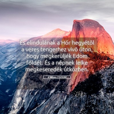 Picture 05 - 4 Mózes 21:4 KAR - És elindulának a Hór hegyétõl a veres - Bible Verse Picture