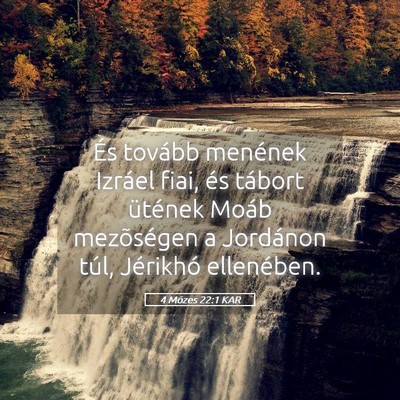 Picture 05 - 4 Mózes 22:1 KAR - És tovább menének Izráel fiai, és tábort - Bible Verse Picture