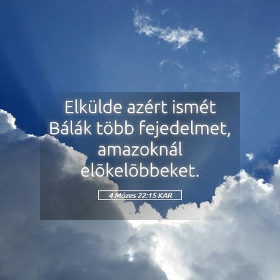 Picture 05 - 4 Mózes 22:15 KAR - Elkülde azért ismét Bálák több fejedelmet, - Bible Verse Picture