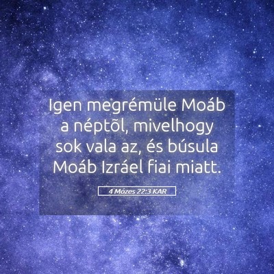 Picture 05 - 4 Mózes 22:3 KAR - Igen megrémüle Moáb a néptõl, mivelhogy sok - Bible Verse Picture