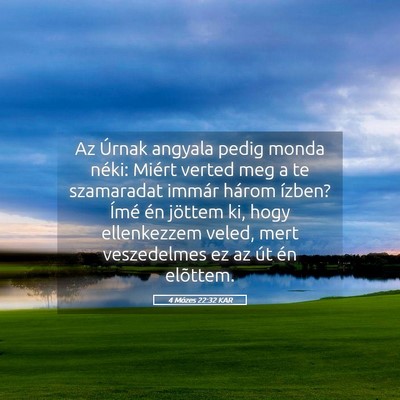 Picture 05 - 4 Mózes 22:32 KAR - Az Úrnak angyala pedig monda néki: Miért - Bible Verse Picture