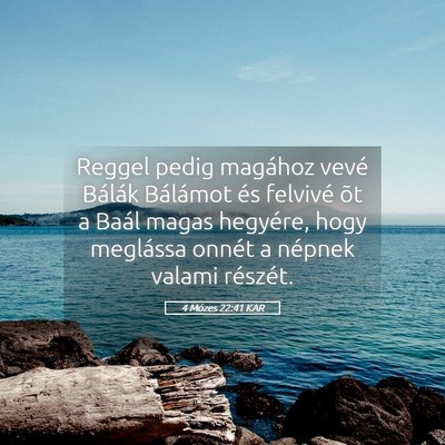 Picture 05 - 4 Mózes 22:41 KAR - Reggel pedig magához vevé Bálák Bálámot és - Bible Verse Picture