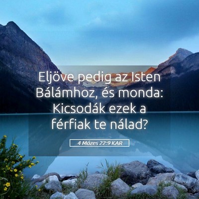 Picture 05 - 4 Mózes 22:9 KAR - Eljöve pedig az Isten Bálámhoz, és monda: - Bible Verse Picture
