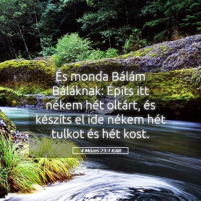 Picture 05 - 4 Mózes 23:1 KAR - És monda Bálám Báláknak: Építs itt nékem - Bible Verse Picture