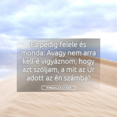Picture 05 - 4 Mózes 23:12 KAR - Ez pedig felele és monda: Avagy nem arra kell-é - Bible Verse Picture