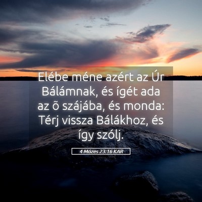 Picture 05 - 4 Mózes 23:16 KAR - Elébe méne azért az Úr Bálámnak, és ígét - Bible Verse Picture