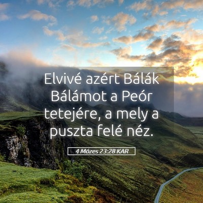 Picture 05 - 4 Mózes 23:28 KAR - Elvivé azért Bálák Bálámot a Peór - Bible Verse Picture