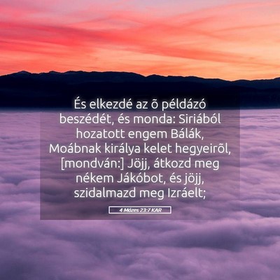 Picture 05 - 4 Mózes 23:7 KAR - És elkezdé az õ példázó beszédét, és - Bible Verse Picture