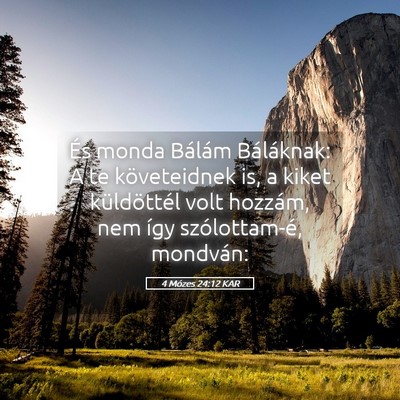 Picture 05 - 4 Mózes 24:12 KAR - És monda Bálám Báláknak: A te követeidnek - Bible Verse Picture