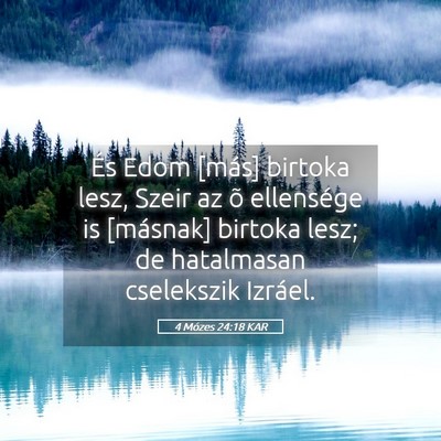 Picture 05 - 4 Mózes 24:18 KAR - És Edom [más] birtoka lesz, Szeir az õ - Bible Verse Picture