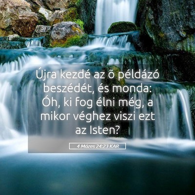 Picture 05 - 4 Mózes 24:23 KAR - Újra kezdé az õ példázó beszédét, és - Bible Verse Picture