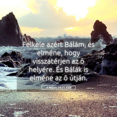 Picture 05 - 4 Mózes 24:25 KAR - Felkele azért Bálám, és elméne, hogy - Bible Verse Picture