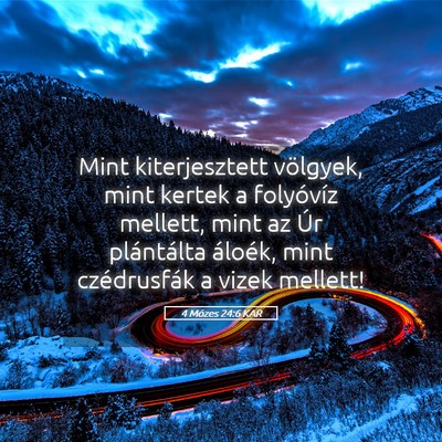 Picture 05 - 4 Mózes 24:6 KAR - Mint kiterjesztett völgyek, mint kertek a - Bible Verse Picture