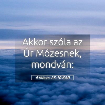 Picture 05 - 4 Mózes 25:10 KAR - Akkor szóla az Úr Mózesnek, - Bible Verse Picture
