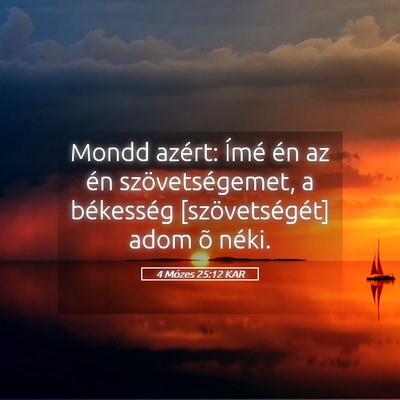 Picture 05 - 4 Mózes 25:12 KAR - Mondd azért: Ímé én az én szövetségemet, a - Bible Verse Picture
