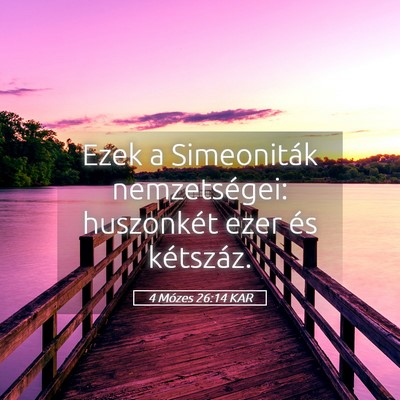 Picture 05 - 4 Mózes 26:14 KAR - Ezek a Simeoniták nemzetségei: huszonkét ezer - Bible Verse Picture