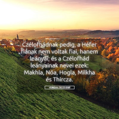 Picture 05 - 4 Mózes 26:33 KAR - Czélofhádnak pedig, a Héfer fiának nem voltak - Bible Verse Picture