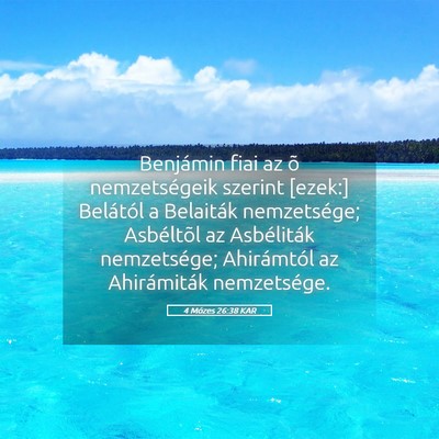 Picture 05 - 4 Mózes 26:38 KAR - Benjámin fiai az õ nemzetségeik szerint - Bible Verse Picture