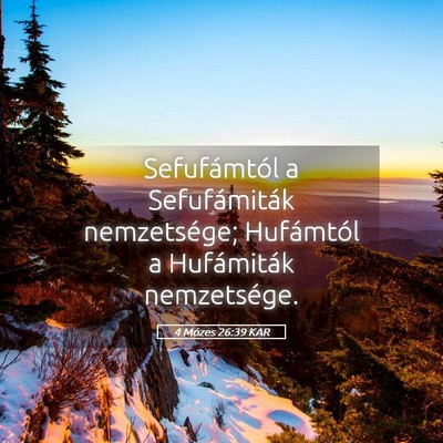 Picture 05 - 4 Mózes 26:39 KAR - Sefufámtól a Sefufámiták nemzetsége; - Bible Verse Picture