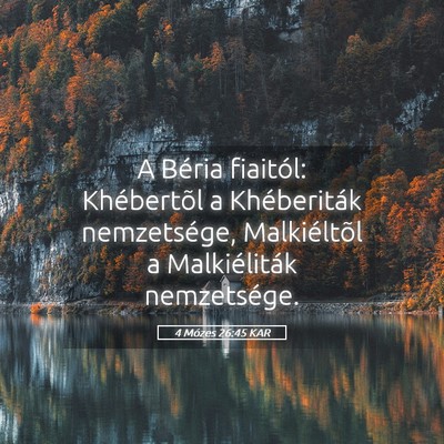 Picture 05 - 4 Mózes 26:45 KAR - A Béria fiaitól: Khébertõl a Khéberiták - Bible Verse Picture