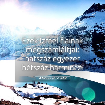 Picture 05 - 4 Mózes 26:51 KAR - Ezek Izráel fiainak megszámláltjai: hatszáz - Bible Verse Picture