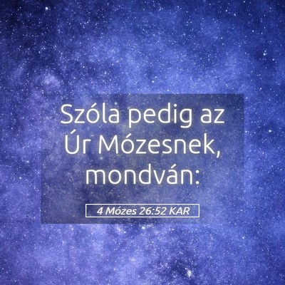 Picture 05 - 4 Mózes 26:52 KAR - Szóla pedig az Úr Mózesnek, - Bible Verse Picture
