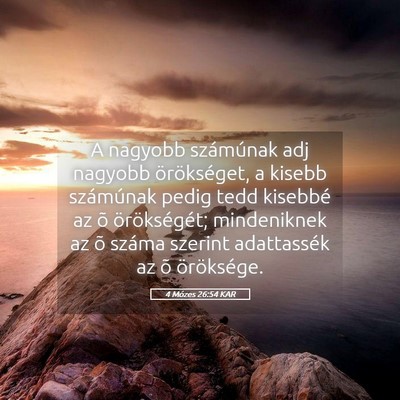 Picture 05 - 4 Mózes 26:54 KAR - A nagyobb számúnak adj nagyobb örökséget, a - Bible Verse Picture