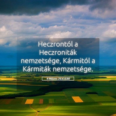 Picture 05 - 4 Mózes 26:6 KAR - Heczrontól a Heczroniták nemzetsége, - Bible Verse Picture