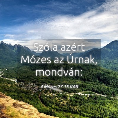 Picture 05 - 4 Mózes 27:15 KAR - Szóla azért Mózes az Úrnak, - Bible Verse Picture
