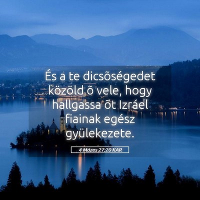Picture 05 - 4 Mózes 27:20 KAR - És a te dicsõségedet közöld õ vele, hogy - Bible Verse Picture