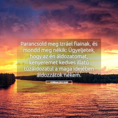Picture 05 - 4 Mózes 28:2 KAR - Parancsold meg Izráel fiainak, és mondd meg - Bible Verse Picture