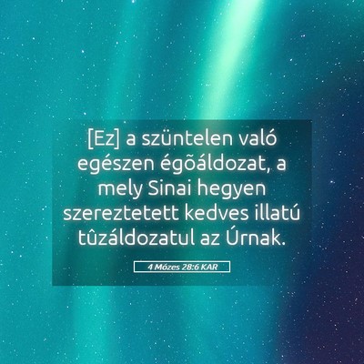 Picture 05 - 4 Mózes 28:6 KAR - [Ez] a szüntelen való egészen égõáldozat, a - Bible Verse Picture