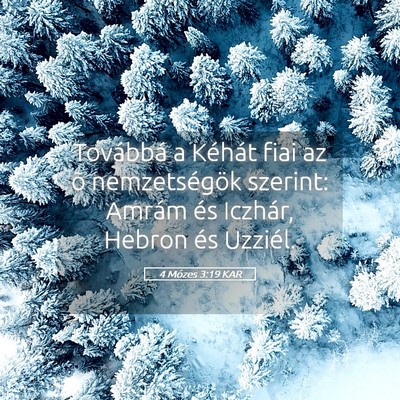 Picture 05 - 4 Mózes 3:19 KAR - Továbbá a Kéhát fiai az õ nemzetségök - Bible Verse Picture