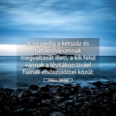 Picture 05 - 4 Mózes 3:46 KAR - A mi pedig a kétszáz és hetvenháromnak - Bible Verse Picture
