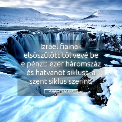 Picture 05 - 4 Mózes 3:50 KAR - Izráel fiainak elsõszülöttitõl vevé be e - Bible Verse Picture