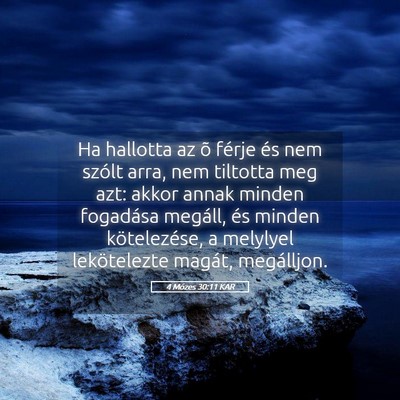 Picture 05 - 4 Mózes 30:11 KAR - Ha hallotta az õ férje és nem szólt arra, nem - Bible Verse Picture