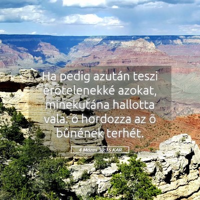 Picture 05 - 4 Mózes 30:15 KAR - Ha pedig azután teszi erõtelenekké azokat, - Bible Verse Picture