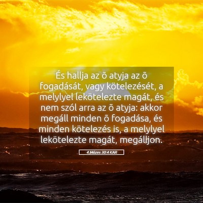 Picture 05 - 4 Mózes 30:4 KAR - És hallja az õ atyja az õ fogadását, vagy - Bible Verse Picture