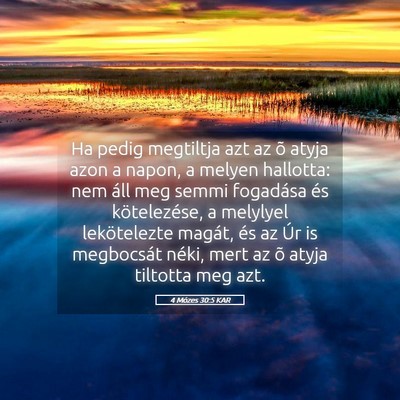 Picture 05 - 4 Mózes 30:5 KAR - Ha pedig megtiltja azt az õ atyja azon a napon, - Bible Verse Picture
